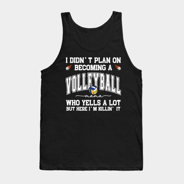 I Didn't Plan On Becoming a Vollyball Mama Mom Mother Support Tank Top by zofry's life